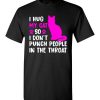 $18.95 – I Hug My Cat So I Don't Punch People In The Throat Funny Cat Lovers Shirts T-Shirt