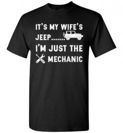 $18.95 – It's my Wife's Jeep, I'm just the mechanic Shirts Funny Jeep Lovers Gift T-Shirt