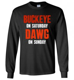 $23.95 – Buckeye on Saturday Dawg on Sunday T-Shirts Cleveland Ohio Columbus College Football Tee Long Sleeve T-Shirt