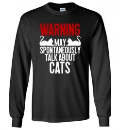 $23.95 – Warning May Spontaneously Talk About Cats T-Shirts Funny Cat lovers Tee Long Sleeve T-Shirt