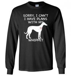 $23.95 – Sorry, I Can't. I Have Plans With My Whippet Dog Funny Dog Tee Shirts Long Sleeve T-Shirt