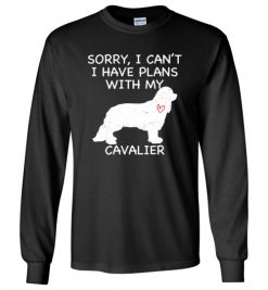 $23.95 – Sorry, I Can't. I Have Plans With My Cavalier Dog Funny Dog Tee Shirts Long Sleeve T-Shirt