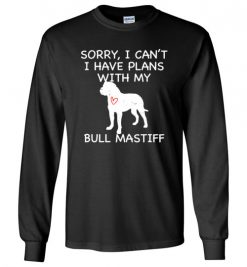 $23.95 – Sorry, I Can't. I Have Plans With My Bull Mastiff Dog Funny Dog Tee Shirts Long Sleeve T-Shirt