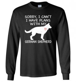 $23.95 – Sorry, I Can't. I Have Plans With My German Shepherd Dog Funny Dog Tee Shirts Long Sleeve T-Shirt