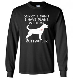 $23.95 – Sorry, I Can't. I Have Plans With My Rottweiler Dog Funny Dog Tee Shirts Long Sleeve T-Shirt