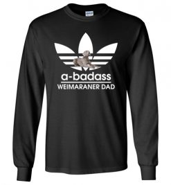 $23.95 – A-Badass Weimaraner Dad T-Shirts Gift for Weimaraner Dog Lovers Long Sleeve T-Shirt