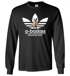 $23.95 – A-Badass Bulldog Dad T-Shirts Gift for Bulldog Dog Lovers Long Sleeve T-Shirt