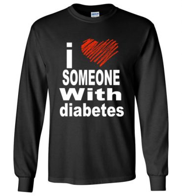 $23.95 – I Love Someone With Diabetes Long Sleeve T-Shirt