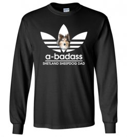 $23.95 – A-Badass Shetland Sheepdog Dad T-Shirts Gift for Dog Lovers Long Sleeve T-Shirt