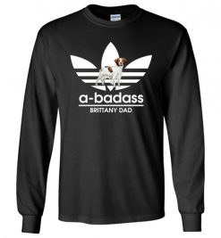 $23.95 – A-Badass Brittany Dad T-Shirts Gift for Dog Lovers Long Sleeve T-Shirt