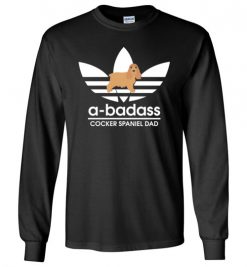 $23.95 – A-Badass Cocker Spaniel Dad T-Shirts Gift for Dog Lovers Long Sleeve T-Shirt