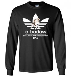 $23.95 – A-Badass West Highland White Terrier Dad T-Shirts Gift for Dog Lovers Long Sleeve T-Shirt