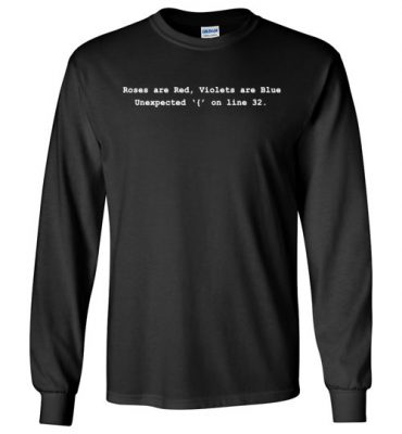 $23.95 – Funny Software Engineer shirts Roses are Red Violets are Blue Unexpected '{' On Line 32 Long sleeve T-Shirt