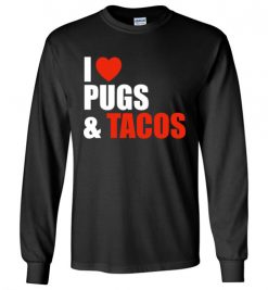 $23.95 – Pug Dog Owners Gift I Love Tacos & Pugs Long Sleeve T-Shirt