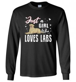 $23.95 – Labs Dog Lovers Shirts Just a Girl Who Loves Labrador Retrievers Graphic Long Sleeve T-Shirt