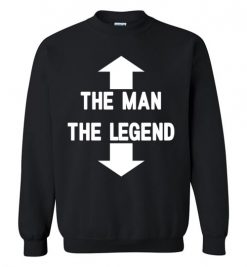 $29.95 – The Man The Legend Funny Adult Tee Sweatshirt