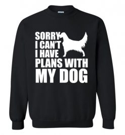 $29.95 – Sorry, I Can't. I Have Plans With My English Setter Dog Funny Dog Tee Shirts Sweatshirt