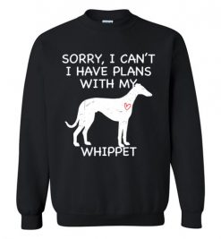 $29.95 – Sorry, I Can't. I Have Plans With My Whippet Dog Funny Dog Tee Shirts Sweatshirt