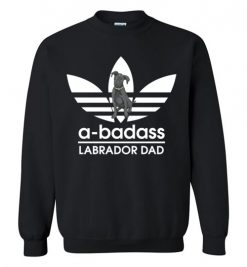 $29.95 – A-Badass Labrador Dad T-Shirts Gift for Labrador Retrievers Dog Lovers Sweatshirt