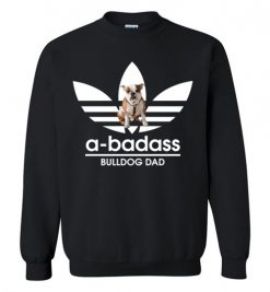 $29.95 – A-Badass Bulldog Dad T-Shirts Gift for Bulldog Dog Lovers Sweatshirt