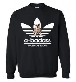 $29.95 – A-Badass Bulldog Mom T-Shirts Gift for Bulldog Dog Lovers Sweatshirt