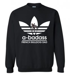 $29.95 – A-Badass French Bulldog Dad T-Shirts Gift for French Bulldog Dog Lovers Sweatshirt