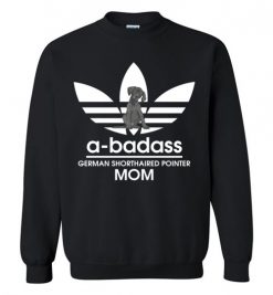 $29.95 – A-Badass German Shorthaired Pointer Mom T-Shirts Gift for Dog Lovers Sweatshirt