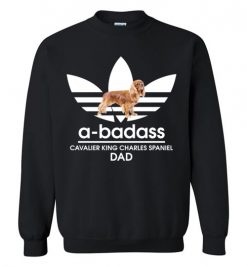 $29.95 – A-Badass Cavalier King Charles Spaniel Dad T-Shirts Gift for Dog Lovers Sweatshirt