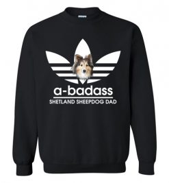 $29.95 – A-Badass Shetland Sheepdog Dad T-Shirts Gift for Dog Lovers Sweatshirt