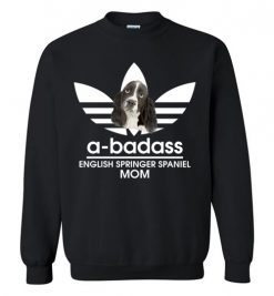 $29.95 – A-Badass English Springer Spaniel Mom T-Shirts Gift for Dog Lovers Sweatshirt