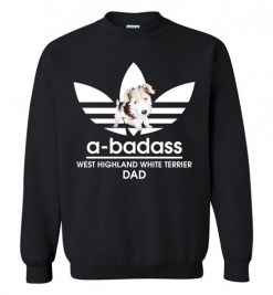 $29.95 – A-Badass West Highland White Terrier Dad T-Shirts Gift for Dog Lovers Sweatshirt