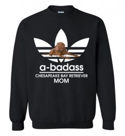 $29.95 – A-Badass Chesapeake Bay Retriever Mom T-Shirts Gift for Dog Lovers Sweatshirt