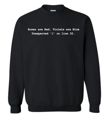 $29.95 – Funny Software Engineer shirts Roses are Red Violets are Blue Unexpected '{' On Line 32 Sweatshirt