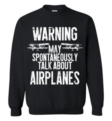 $29.95 – Funny Pilot and Aviation Shirts Talk about Airplanes Sweatshirt