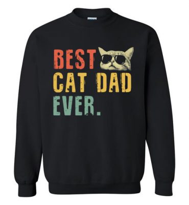 $29.95 – Best Cat Dad Ever Shirts Funny Cat Daddy Gift Sweatshirt