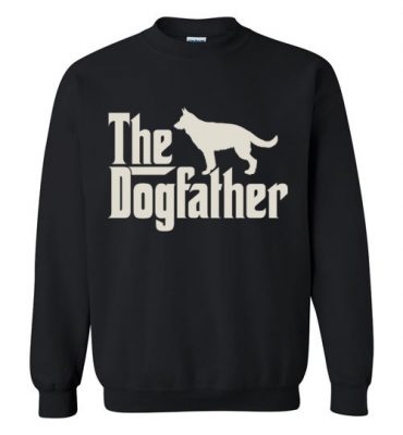 $29.95 – The Dogfather German Shepherd Shirts Funny Dog Dad Sweatshirt