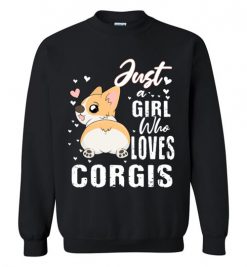 $29.95 – Dog Lovers Shirts Just a Girl Who Loves Corgis Sweatshirt