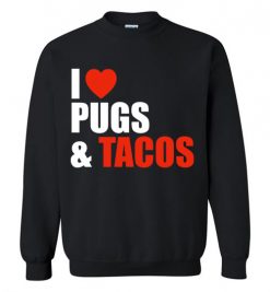 $29.95 – Pug Dog Owners Gift I Love Tacos & Pugs Sweatshirt