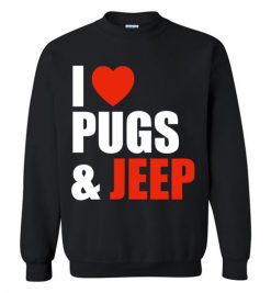 $29.95 – Pug Dog Owners Gift I Love Jeep & Pugs Sweatshirt