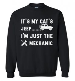 $29.95 – It's My Cat's Jeep, I'm Just The Mechanic Shirts Funny Jeep Lovers Gift Sweatshirt