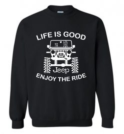 $29.95 – Life is Good Enjoy The Ride Funny T Shirts Gift for Jeep Lovers Sweatshirt