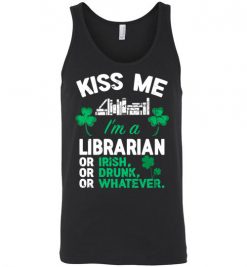 $24.95 – Kiss Me I’m A Librarian Or Irish Or Drunk Or Whatever Funny St Patricks Day Tee Unisex Tank