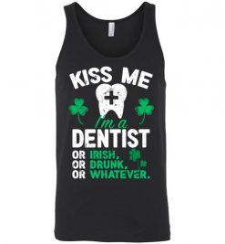 $24.95 – Kiss Me I’m A Dentist Or Irish Or Drunk Or Whatever Funny St Patricks Day Tee Unisex Tank