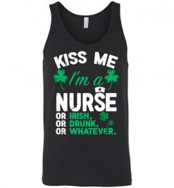 $24.95 – Kiss Me I’m A Nurse Or Irish Or Drunk Or Whatever Funny St Patricks Day Tee Unisex Tank