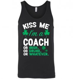 $24.95 – Kiss Me I’m A Coach Or Irish Or Drunk Or Whatever Funny St Patricks Day Tee Unisex Tank