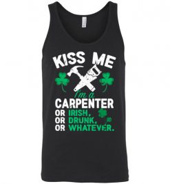 $24.95 – Kiss Me I’m A Carpenter Or Irish Or Drunk Or Whatever Funny St Patricks Day Tee Unisex Tank