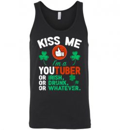 $24.95 – Kiss Me I’m A Youtuber Or Irish Or Drunk Or Whatever Funny St Patricks Day Tee Unisex Tank