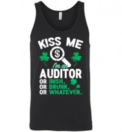 $24.95 – Kiss Me I’m An Auditor Or Irish Or Drunk Or Whatever Funny St Patricks Day Tee Unisex Tank