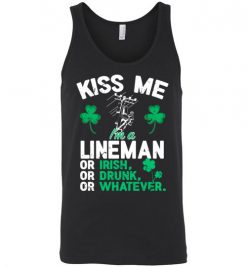 $24.95 – Kiss Me I’m A Lineman Or Irish Or Drunk Or Whatever Funny St Patricks Day Tee Unisex Tank