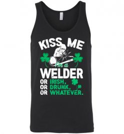 $24.95 – Kiss Me I’m A Welder Or Irish Or Drunk Or Whatever Funny St Patricks Day Tee Unisex Tank